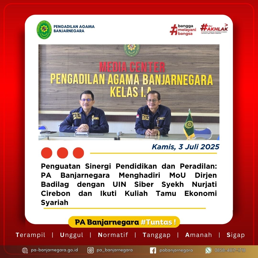 Penguatan Sinergi Pendidikan dan Peradilan: PA Banjarnegara Menghadiri MoU Dirjen Badilag dengan UIN Siber Syekh Nurjati Cirebon dan Ikuti Kuliah Tamu Ekonomi Syariah
